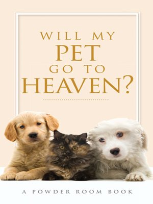 cover image of Will My Pet Go to Heaven?